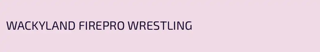 WACKYLAND FIREPRO WRESTLING